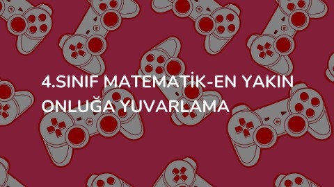 4.SINIF MATEMATİK-En Yakın Onluğa Yuvarlama