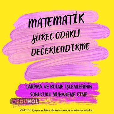 MATEMATİK SÜREÇ ODAKLI DEĞERLENDİRME ÇARPMA VE BÖLME İŞLEMİNİN SONUCUNU MUHAKEME ETME
