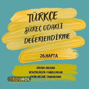 TÜRKÇE SÜREÇ ODAKLI DEĞERLENDİRME 26. HAFTA OKUMA ANLAMA BENZERLİKLER FARKLILIKLAR