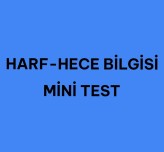 HARF HECE BİLGİSİ MİNİ TEST