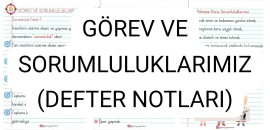 Görev ve Sorumluluklarımız(DEFTER NOTLARI)