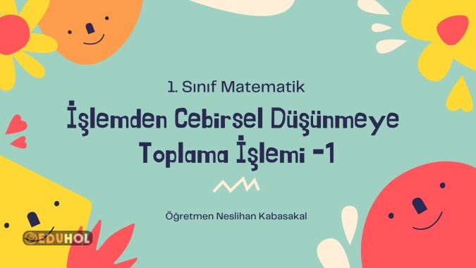 İşlemden Cebirsel Düşünmeye Toplama İşlemi-1