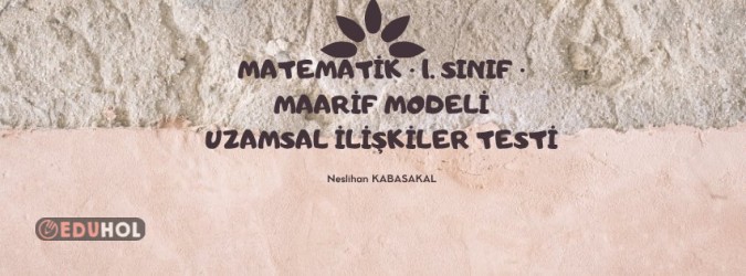 Matematik · 1. Sınıf · Maarif Modeli Uzamsal İlişkiler Testi