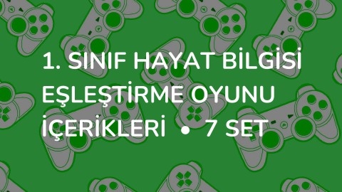 1. SINIF HAYAT BİLGİSİ EŞLEŞTİRME OYUNU İÇERİKLERİ  •  7 Set