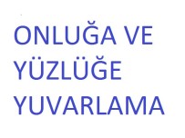 Onluğa ve yüzlüğe yuvarlama mini değerlendirme