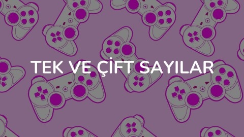 TEK VE ÇİFT SAYILAR