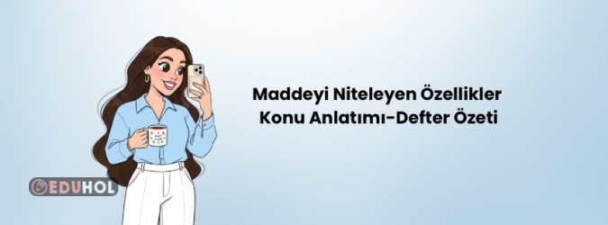 Maddeyi niteleyen özellikler