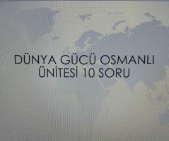 DÜNYA GÜCÜ OSMANLI ÜNİTESİ TESTİ