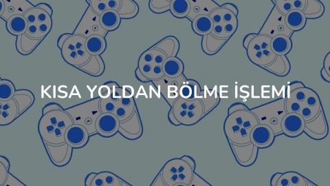 kısa yoldan bölme işlemi