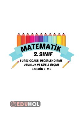 2. SINIF UZUNLUK VE KÜTLE ÖLÇME TAHMİN ETME SÜREÇ ODAKLI DEĞERLENDİRME