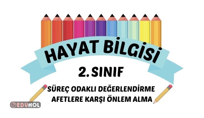 HAYAT BİLGİSİ AFETLERE KARŞI ÖNLEM ALMA SÜREÇ ODAKLI DEĞERLENDİRME