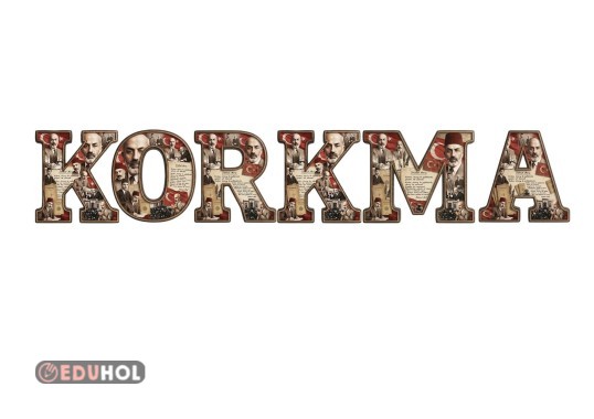 İSTİKLAL MARŞININ KABULU ‘KORKMA’ YAZISI HARFLERİ