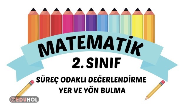 MATEMATİK YER VE YÖN BULMA SÜREÇ ODAKLI DEĞERLENDİRME