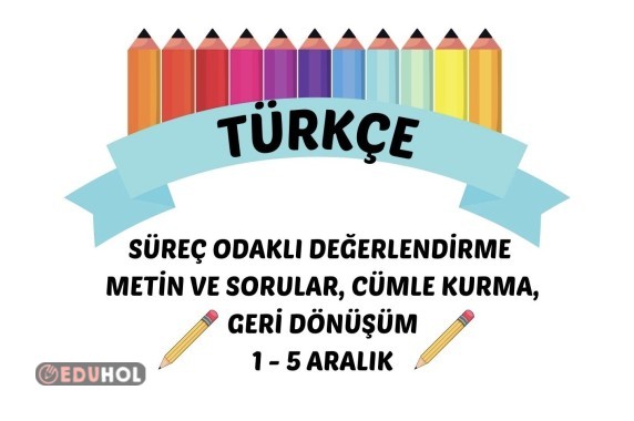 TÜRKÇE SÜREÇ ODAKLI DEĞERLENDİRME 1-5 ARALIK