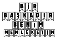 BİR BAŞKADIR BENİM MEMLEKETİM YERLİ MALI PANO YAZISI