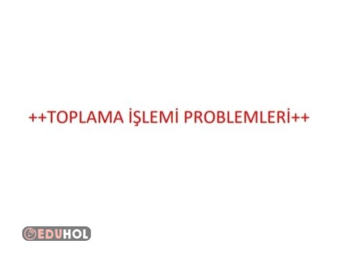 toplama işlemi problemleri