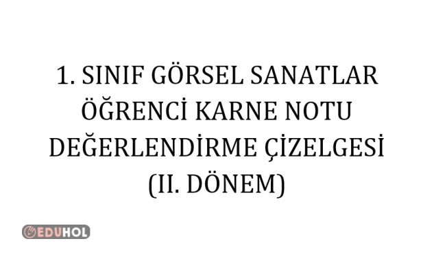 1. SINIF GÖRSEL SANATLAR NOT DEĞERLENDİRME ÇİZELGESİ 2. DÖNEM KAZANIMLAR