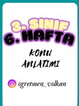 3. SINIF 6. HAFTA KONU ANLATIMI
