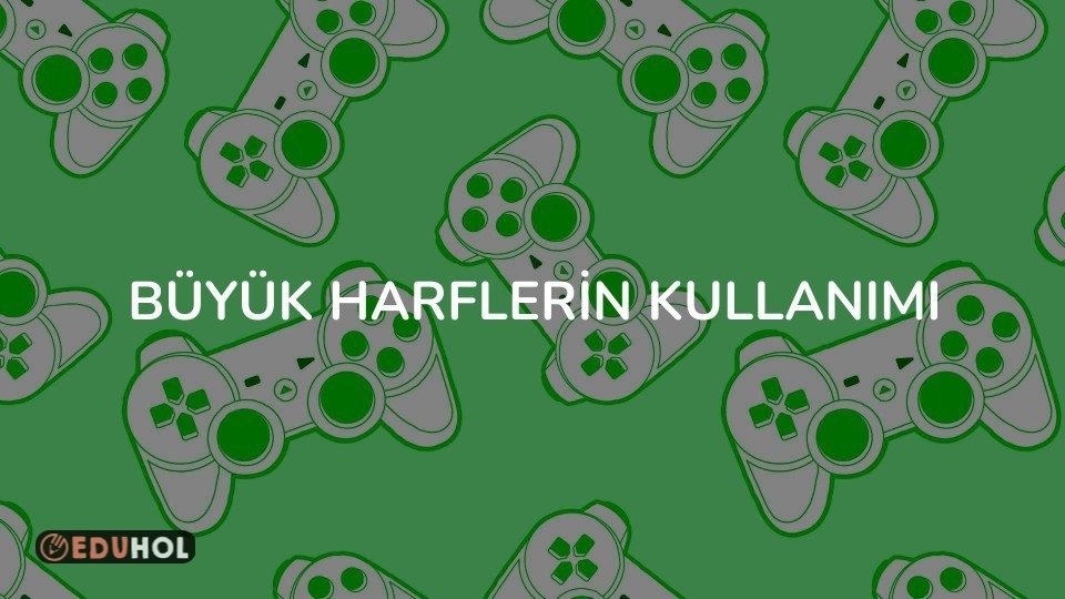 BÜYÜK HARFLERİN KULLANIMI