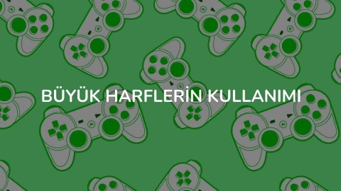 BÜYÜK HARFLERİN KULLANIMI